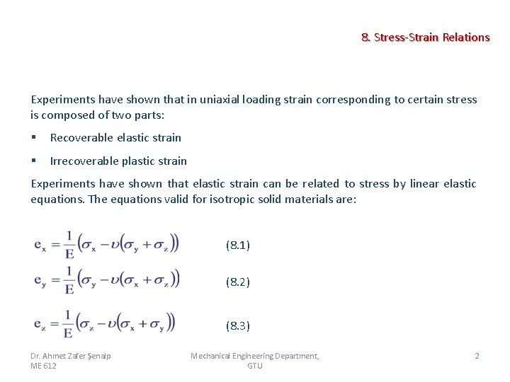 8. Stress-Strain Relations Experiments have shown that in uniaxial loading strain corresponding to certain