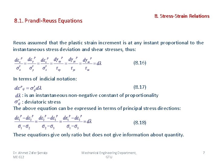 8. Stress-Strain Relations 8. 1. Prandl-Reuss Equations Reuss assumed that the plastic strain increment