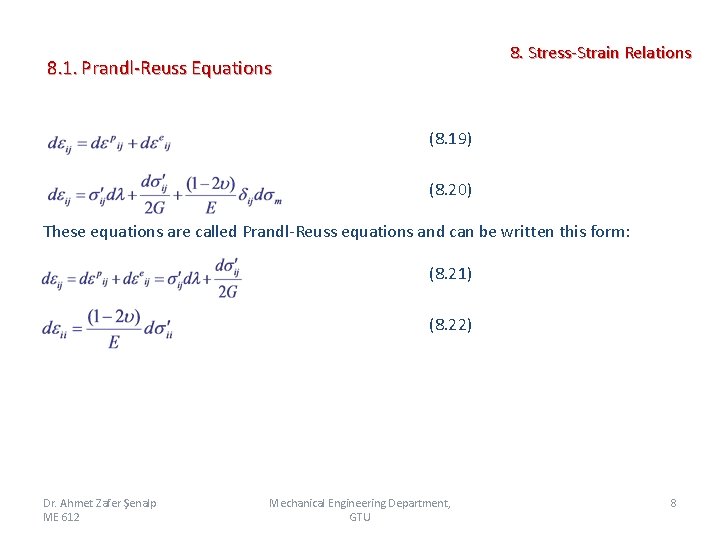 8. Stress-Strain Relations 8. 1. Prandl-Reuss Equations (8. 19) (8. 20) These equations are