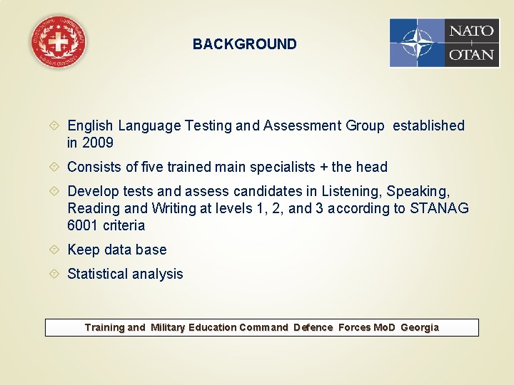 BACKGROUND English Language Testing and Assessment Group established in 2009 Consists of five trained