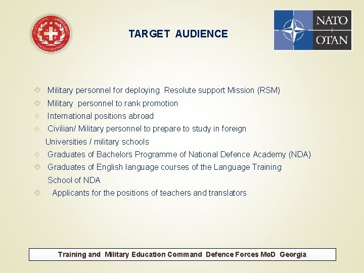 TARGET AUDIENCE Military personnel for deploying Resolute support Mission (RSM) Military personnel to rank