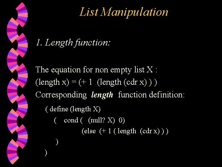 List Manipulation 1. Length function: The equation for non empty list X : (length List Manipulation 1. Length function: The equation for non empty list X : (length