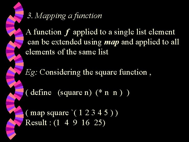 3. Mapping a function A function f applied to a single list element can 3. Mapping a function A function f applied to a single list element can