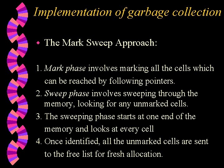 Implementation of garbage collection w The Mark Sweep Approach: 1. Mark phase involves marking Implementation of garbage collection w The Mark Sweep Approach: 1. Mark phase involves marking