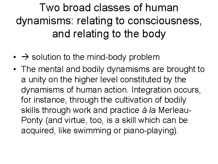 Two broad classes of human dynamisms: relating to consciousness, and relating to the body