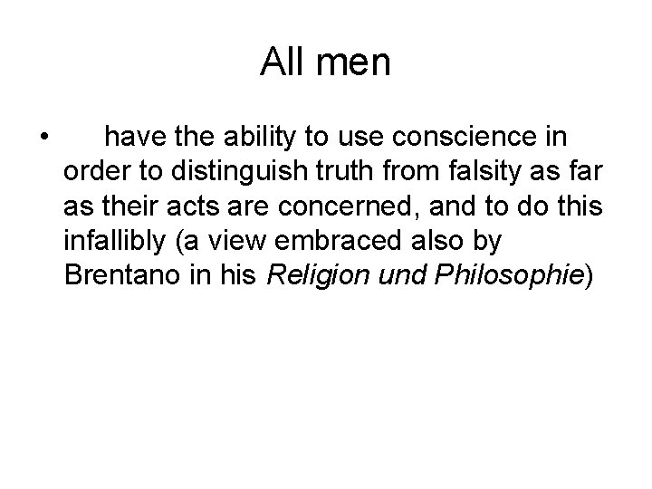 All men • have the ability to use conscience in order to distinguish truth