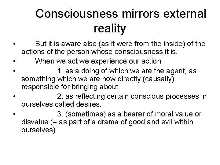 Consciousness mirrors external reality • • • But it is aware also (as it