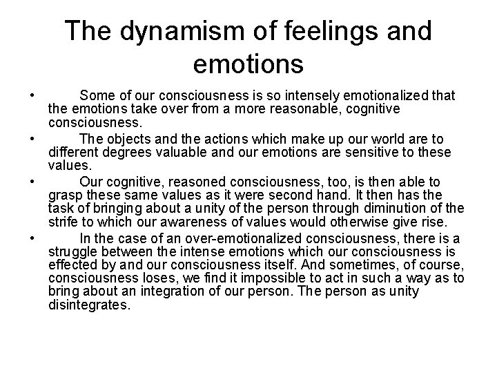 The dynamism of feelings and emotions • Some of our consciousness is so intensely