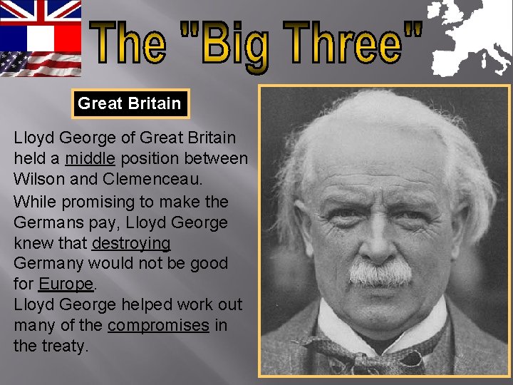 Great Britain Lloyd George of Great Britain held a middle position between Wilson and