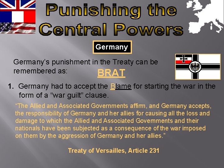 Germany’s punishment in the Treaty can be remembered as: BRAT 1. Germany had to