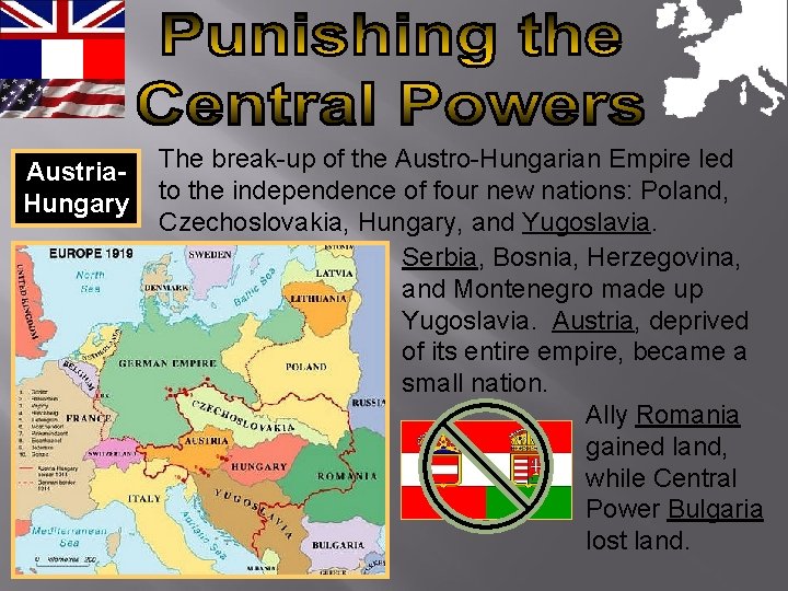 Austria. Hungary The break-up of the Austro-Hungarian Empire led to the independence of four