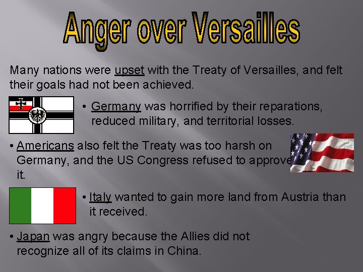 Many nations were upset with the Treaty of Versailles, and felt their goals had