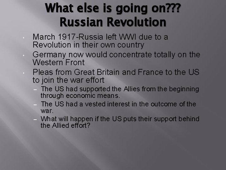 What else is going on? ? ? Russian Revolution • • • March 1917