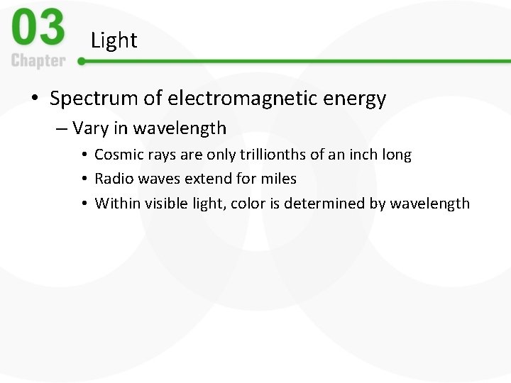 Light • Spectrum of electromagnetic energy – Vary in wavelength • Cosmic rays are