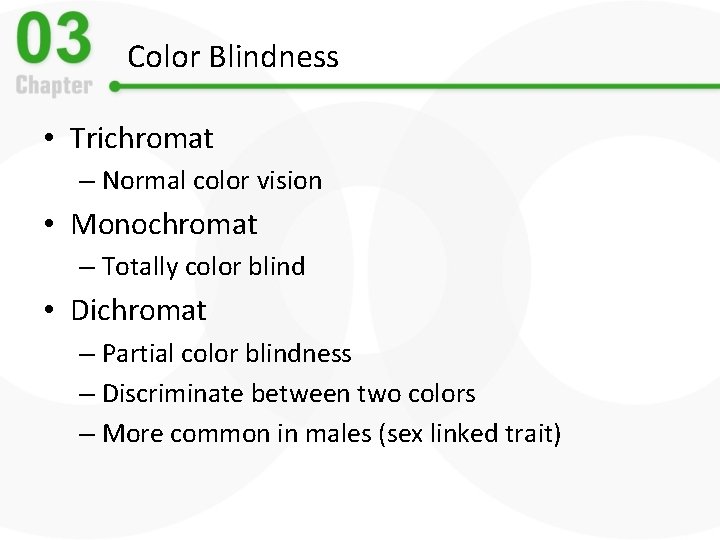 Color Blindness • Trichromat – Normal color vision • Monochromat – Totally color blind