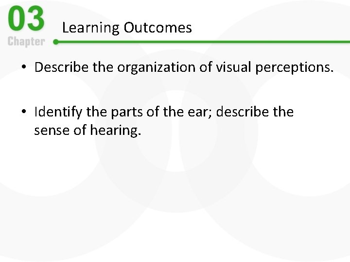 Learning Outcomes • Describe the organization of visual perceptions. • Identify the parts of