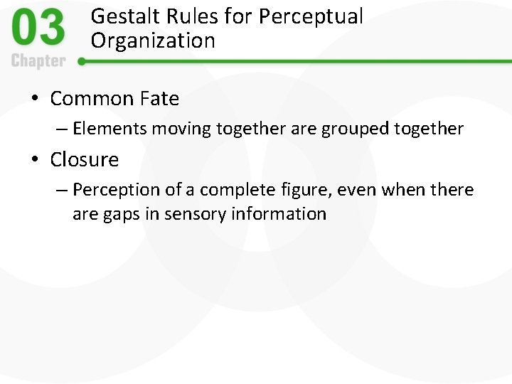 Gestalt Rules for Perceptual Organization • Common Fate – Elements moving together are grouped