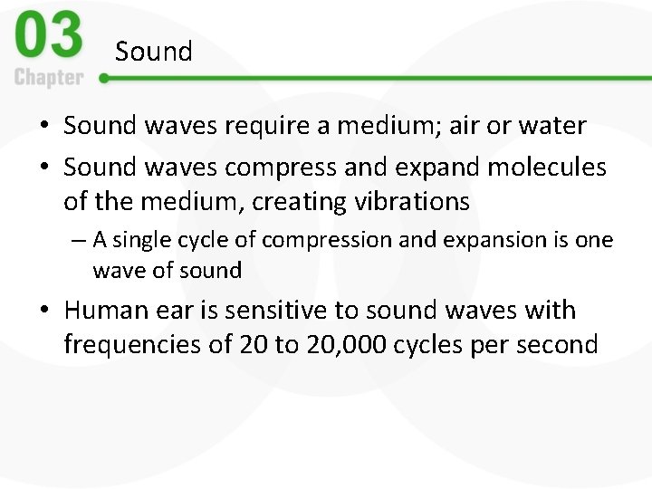 Sound • Sound waves require a medium; air or water • Sound waves compress