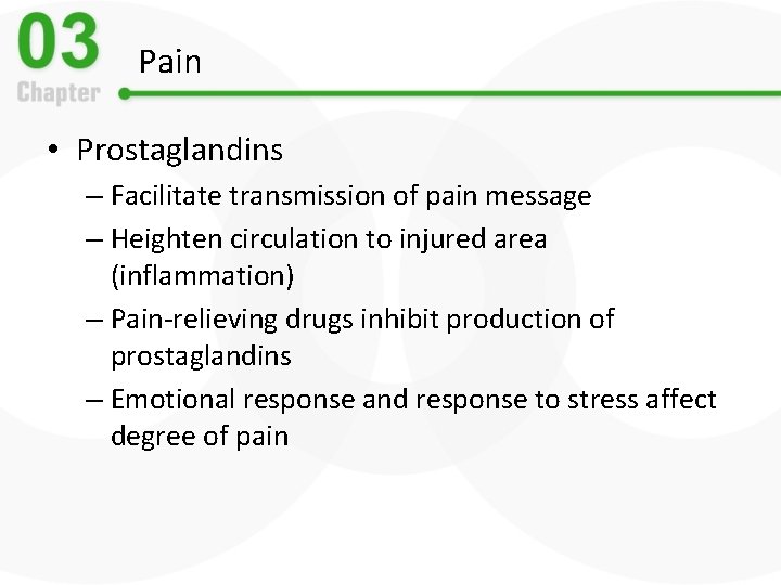 Pain • Prostaglandins – Facilitate transmission of pain message – Heighten circulation to injured