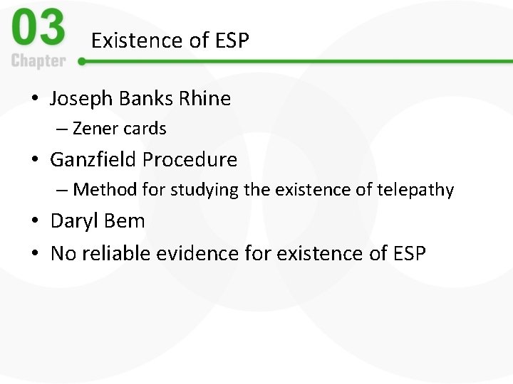 Existence of ESP • Joseph Banks Rhine – Zener cards • Ganzfield Procedure –