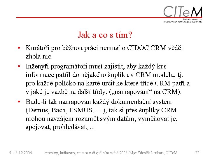 Jak a co s tím? • Kurátoři pro běžnou práci nemusí o CIDOC CRM