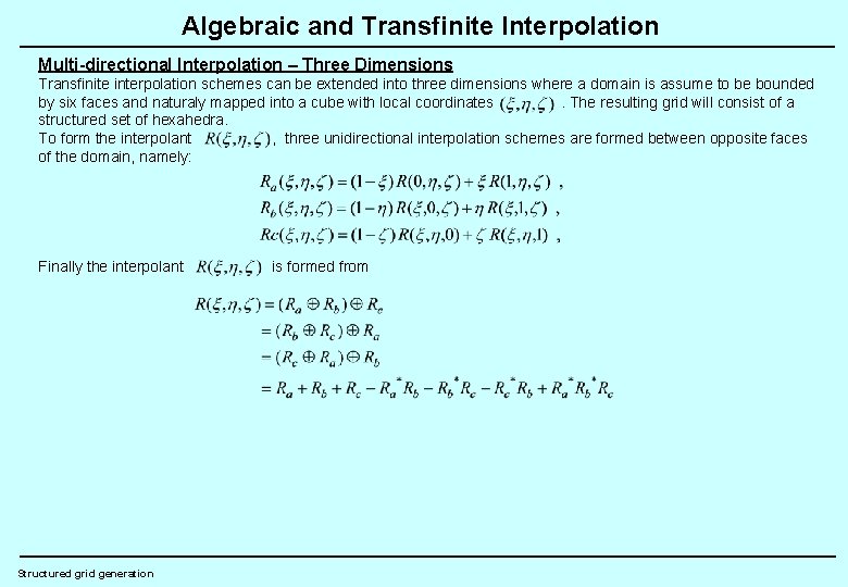 Algebraic and Transfinite Interpolation Multi-directional Interpolation – Three Dimensions Transfinite interpolation schemes can be