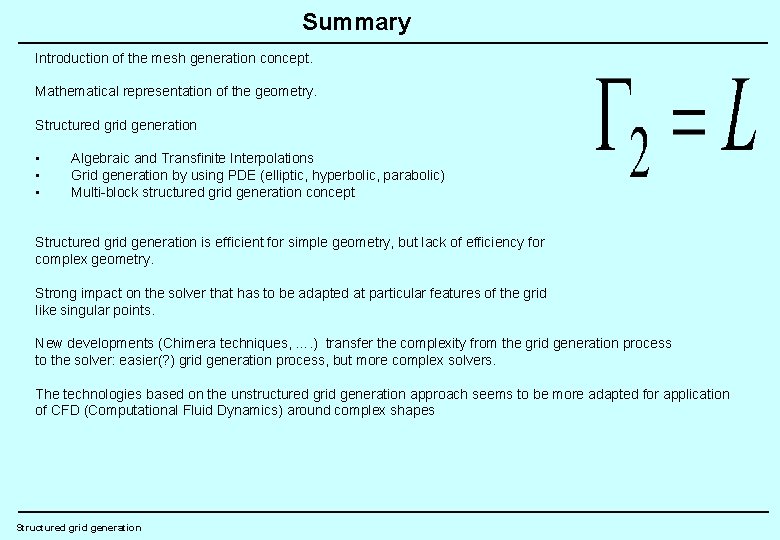 Summary Introduction of the mesh generation concept. Mathematical representation of the geometry. Structured grid