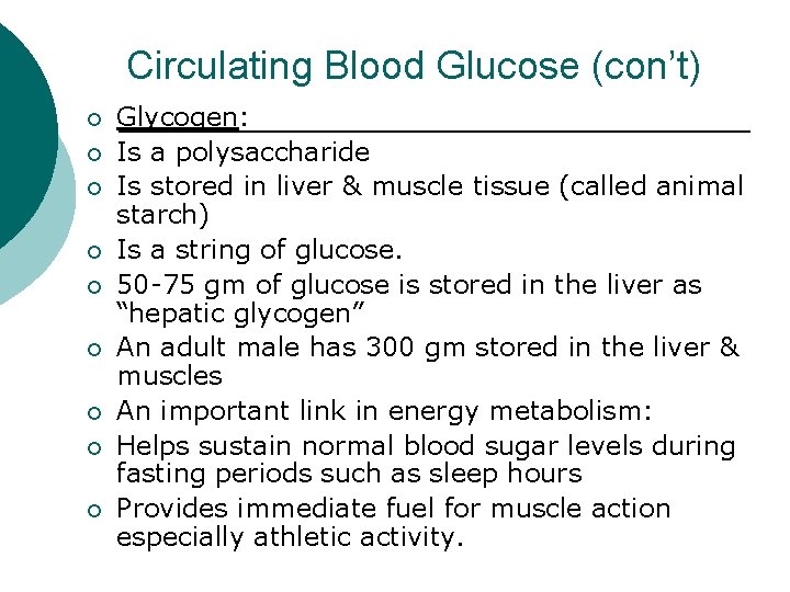 Circulating Blood Glucose (con’t) ¡ ¡ ¡ ¡ ¡ Glycogen: Is a polysaccharide Is