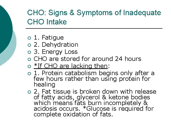 CHO: Signs & Symptoms of Inadequate CHO Intake ¡ ¡ ¡ ¡ 1. Fatigue