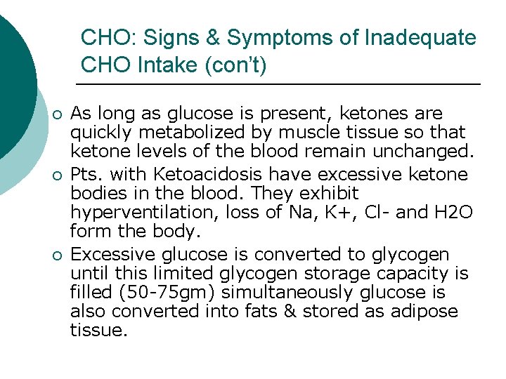 CHO: Signs & Symptoms of Inadequate CHO Intake (con’t) ¡ ¡ ¡ As long