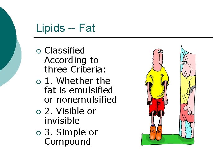 Lipids -- Fat ¡ ¡ Classified According to three Criteria: 1. Whether the fat