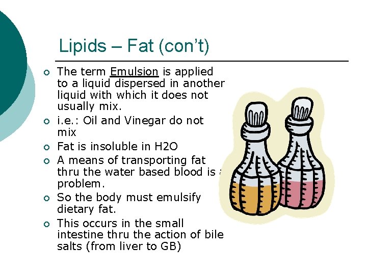 Lipids – Fat (con’t) ¡ ¡ ¡ The term Emulsion is applied to a