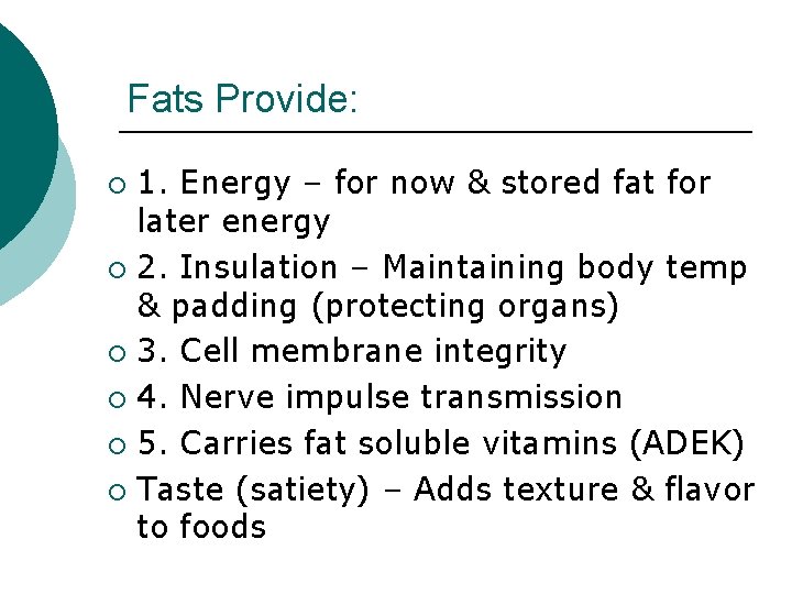 Fats Provide: 1. Energy – for now & stored fat for later energy ¡