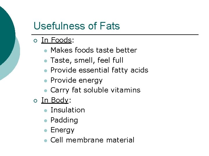 Usefulness of Fats ¡ ¡ In Foods: l Makes foods taste better l Taste,