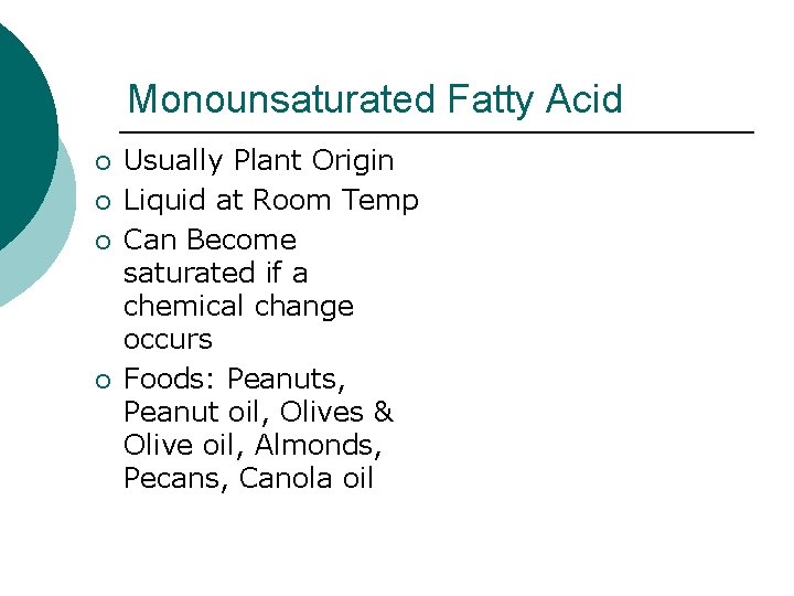 Monounsaturated Fatty Acid ¡ ¡ Usually Plant Origin Liquid at Room Temp Can Become