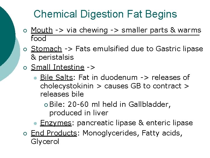 Chemical Digestion Fat Begins ¡ ¡ Mouth -> via chewing -> smaller parts &