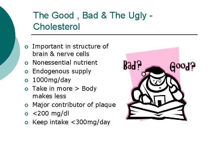 The Good , Bad & The Ugly Cholesterol ¡ ¡ ¡ ¡ Important in