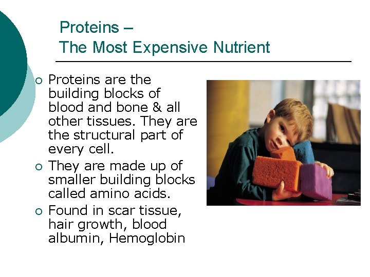 Proteins – The Most Expensive Nutrient ¡ ¡ ¡ Proteins are the building blocks