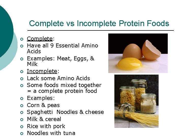 Complete vs Incomplete Protein Foods ¡ ¡ ¡ Complete: Have all 9 Essential Amino