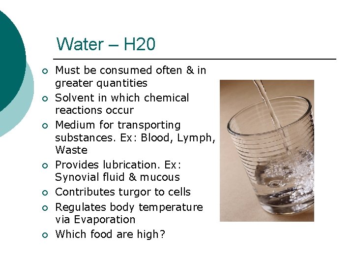 Water – H 20 ¡ ¡ ¡ ¡ Must be consumed often & in