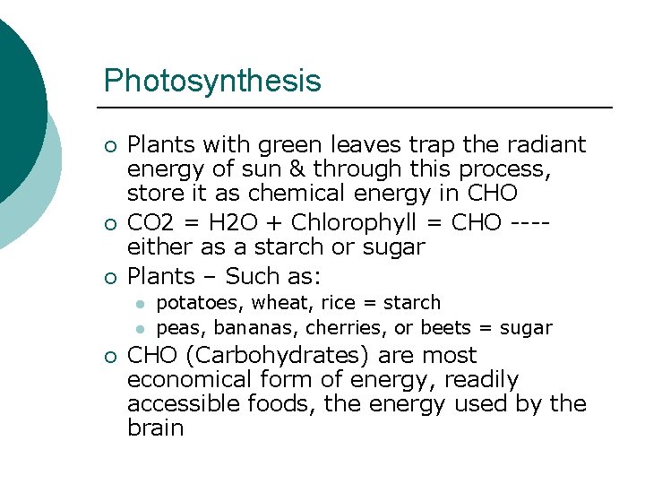 Photosynthesis ¡ ¡ ¡ Plants with green leaves trap the radiant energy of sun