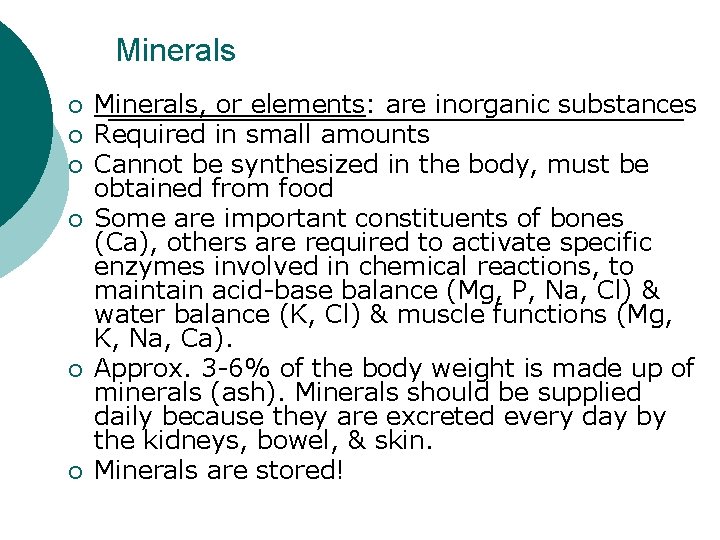 Minerals ¡ ¡ ¡ Minerals, or elements: are inorganic substances Required in small amounts