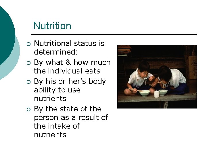 Nutrition ¡ ¡ Nutritional status is determined: By what & how much the individual