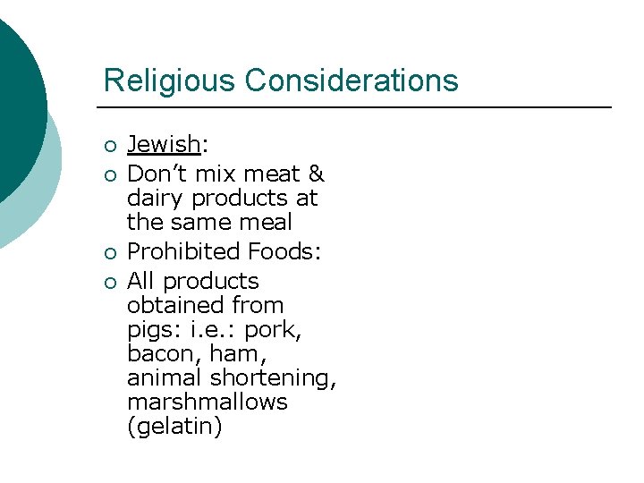 Religious Considerations ¡ ¡ Jewish: Don’t mix meat & dairy products at the same