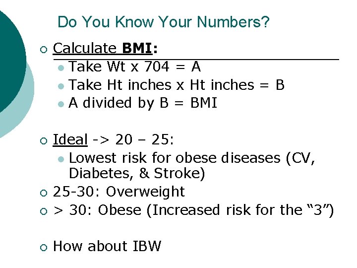 Do You Know Your Numbers? ¡ Calculate BMI: l Take Wt x 704 =