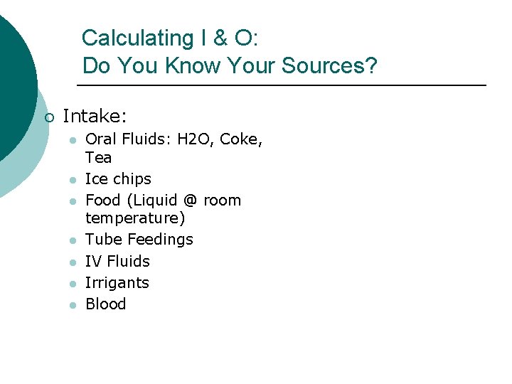 Calculating I & O: Do You Know Your Sources? ¡ Intake: l l l