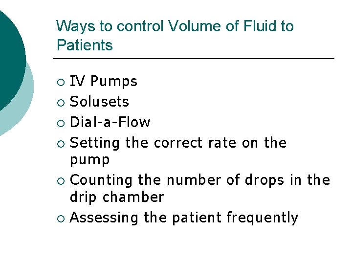 Ways to control Volume of Fluid to Patients IV Pumps ¡ Solusets ¡ Dial-a-Flow