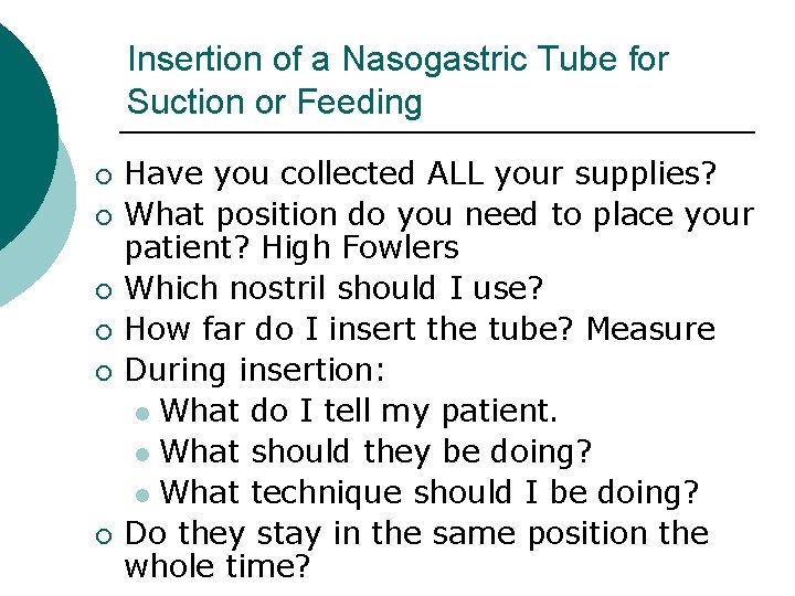 Insertion of a Nasogastric Tube for Suction or Feeding ¡ ¡ ¡ Have you