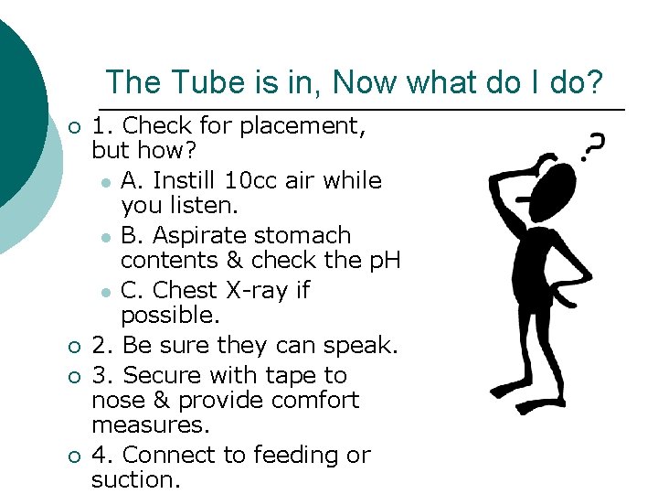 The Tube is in, Now what do I do? ¡ ¡ 1. Check for