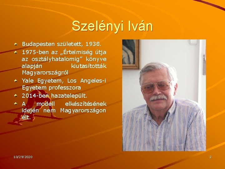 Szelényi Iván Budapesten született, 1938. 1975 -ben az „Értelmiség útja az osztályhatalomig” könyve alapján